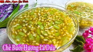 ✅Hướng Dẫn Chi Tiết Cách Làm CHÈ BƯỞI HƯƠNG LÁ DỨA Cực Ngon Và Bắt Mắt | Món Ngon Gia Đình