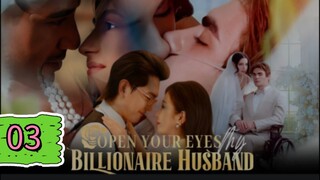 OPEN YOUR EYES MY BILLIONAIRE HUSBAND EPISODE 03