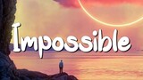 Impossible - James Arthur (Lyrics) || JVKE, Olivia Rodrigo... (MixLyrics)