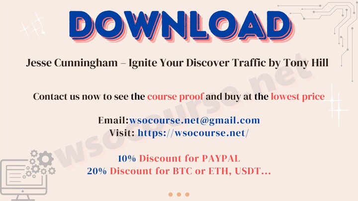[WSOCOURSE.NET] Jesse Cunningham – Ignite Your Discover Traffic by Tony Hill