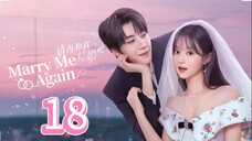 Marry Me Again - Episode 18 [Eng Sub]