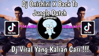 DJ ONISHINI X BACK TO JUNGLE DUTCH EPEP MABAR VIRAL TIK TOK TERBARU 2022 YANG KALIAN CARI !