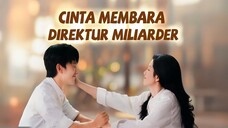Cinta Membara Direktur Miliarder FULL Bahasa Indonesia