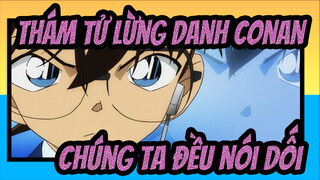 Thám tử lừng danh Conan
Chúng ta đều nói dối