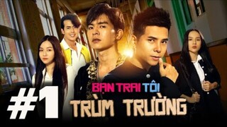 BẠN TRAI TÔI TRÙM TRƯỜNG - TẬP 1 | STEVEN NGUYỄN | BÙI TẤN HẢO | ANH EM PHIM | PHIM HỌC SINH