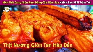 Món Lợn Quay Nguyên Con Giòn Rụm Đẳng Cấp 5 Sao Khiến Bạn Trầm Trồ | Review Con Người Và Cuộc Sống