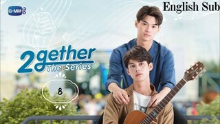 🇹🇭 2gether The Series | Episode 8 ~ [English Sub]