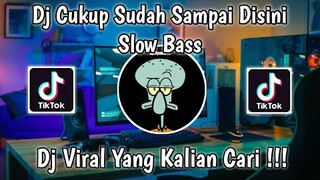 DJ CUKUP SUDAH SAMPAI DISINI SLOW BASS VIRAL TIK TOK TERBARU 2022 | DJ APRIYANTOFT