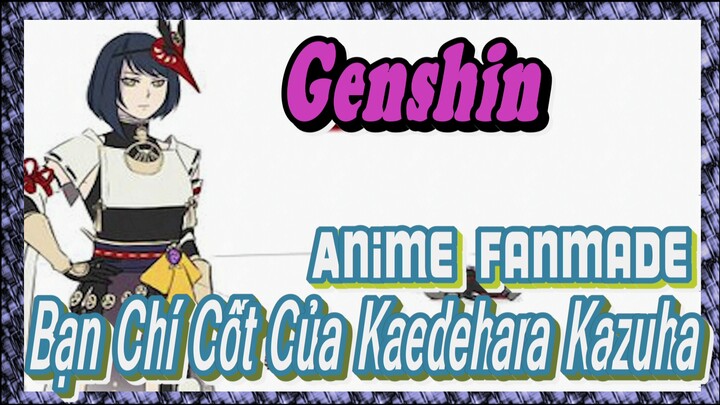 [Genshin, Anime Fanmade] Bạn Chí Cốt Của Kaedehara Kazuha