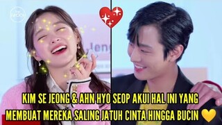 KIM SE JEONG & AHN HYO SEOP AKUI HAL INI YANG MEMBUAT MEREKA SALING JATUH CINTA HINGGA BUCIN 💛