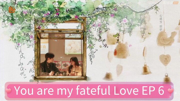 You are my fateful Love EP 6 eng sub