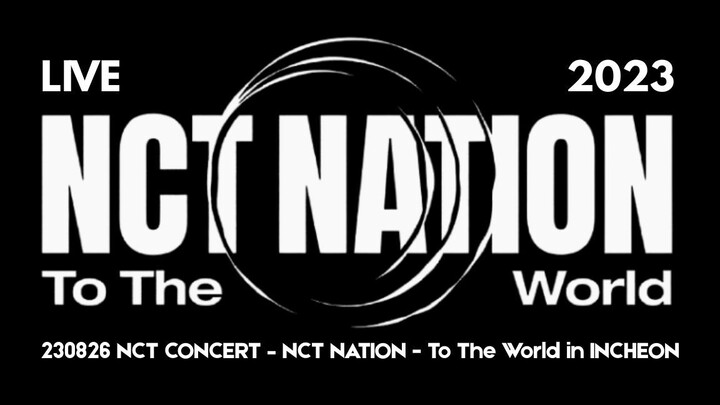 230826 NCT CONCERT - NCT NATION - To The World in INCHEON [eng sub]