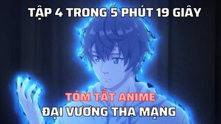 REVIEW PHIM: ĐẠI VƯƠNG THA MẠNG PHẦN 4 TRONG 5 PHÚT || TÓM TẮT ANIME HAY