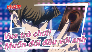 [Vua trò chơi!/MAD] Kaiba/Atem--- Muốn đối đầu với anh