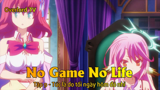 No game No life Tập 9 - Tức là do tối ngày hôm đó nhỉ
