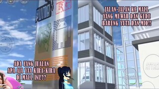 JALAN-JALAN KE MALL YANG MEWAH DAN GEDE BARENG YUTA DAN MIO!! SAKURA SCHOOL SIMULATOR!!