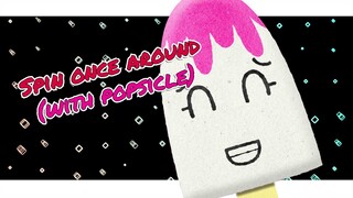 Spin Once Around Meme -Popsicle