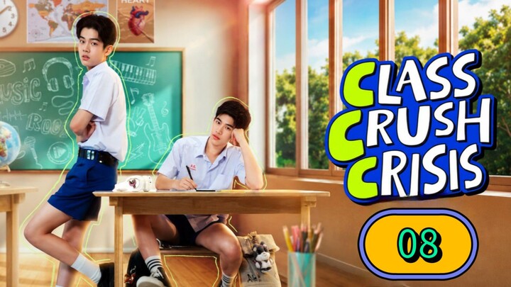 Class Crush Crisis | Episode 8 ~ Eng sub เพื่อนสนิทระวังคิดไม่ซื่อ [End]