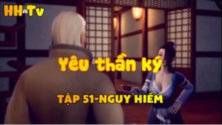 Yêu thần ký_ Tập 51-Nguy hiểm