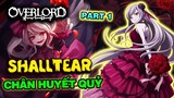 OverLord Shalltear Chân Huyết Quỷ Part 1.2 Ngoại Hình Tính Cách Khiến Bao Anh Em Fan OverLord Say Mê