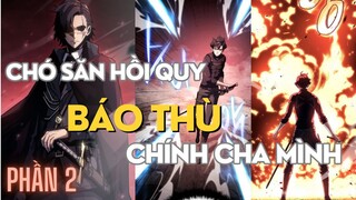 Chó Săn Hồi Quy Trả Thù Chính Người Cha Của Mình| Review Truyện Tranh| Phần 2