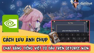 Cách Chat Tiếng Việt game Genshin Impact Trên Geforce now | Cách Chụp và lưu ảnh Trong Geforce now
