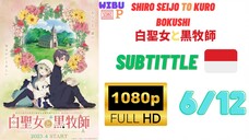 [1080P] Shiro Seijo to Kuro Bokushi Eps 6 Sub Indonesia