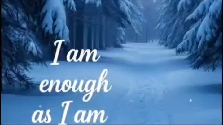 I Am Enough As I Am ❄️