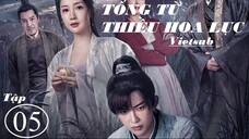 Tống Từ Thiều Hoa Lục - Tập 05 | Vietsub - Tôn Trạch Nguyên, Trần Hân Dư
