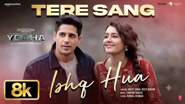 YODHA: Tere Sang Ishq Hua 8K Full Song | Sidharth Malhotra,Raashii,Arijit Singh,Neeti,Tanishk,Kunaal