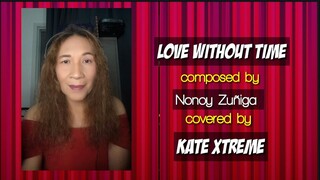 Love Without time | composed by Nonoy Zuñiga | cover song by Kate |