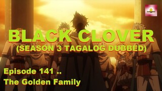BLACK CLOVER | Season 3 | Episode 141 - The Golden Family | Tagalog Dubbed | Manong Reaction