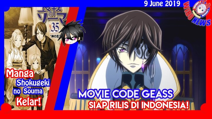 Code Geas Movie Siap Tayang Di Indonesia, Manga Shokugeki no Souma Tamat! | Wibu News 9 June 2019