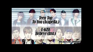 [MASHUP] Teen Top_To You (Acapella.) + U-KISS_Believe (Inst.)