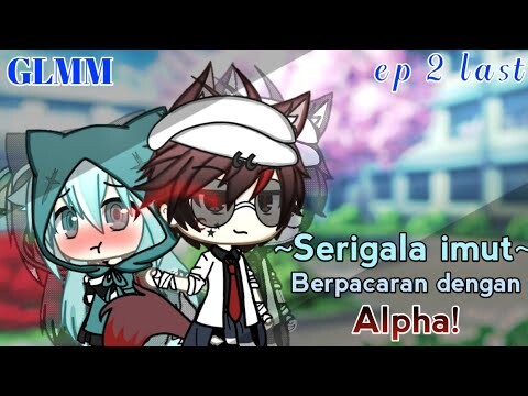 °•Serigala imut berpacaran dengan Alpha•°GLMM{Indonesia🇮🇩}Original~Ep 2 last^^