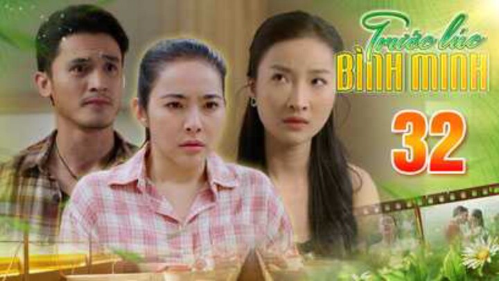 TRƯỚC LÚC BÌNH MINH Tập 32 | Phim truyện Việt Nam đặc sắc nhất 2025 | Phim tình cảm Việt Nam THVL