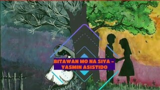 BITAWAN MO NA SIYA - Yasmin Asistido(Instrumental/MinusOne)|Prod Carl Music