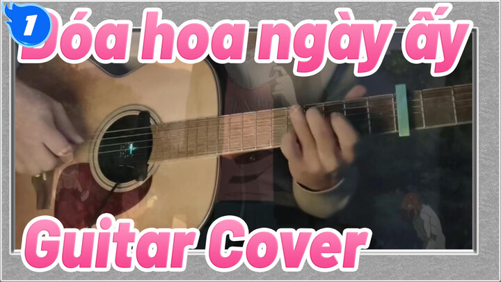 Đóa hoa ngày ấy
Guitar Cover_1