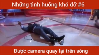 Những tình huống khó đỡ p6