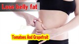 Lose belly fat with Tomatoes And Grapefruit #48