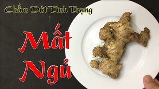 cách đơn giản chữa mất ngủ tại nhà bằng gừng tươi, mất ngủ lâu năm đến mấy cũng phải khỏi