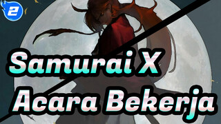 Samurai X|[Epik AMV]Acara Bekerja_2