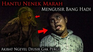 🔴 1152- MOHON DO'ANYA BUAT BANG HADI ! AKIBAT NGEYEL DIUSIR HANTU NENEKJADI BEGINI | ADU NYALI