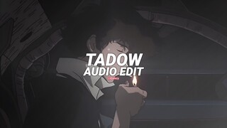 tadow (i saw her and she hit me like tadow) - masego & fkj [edit audio]