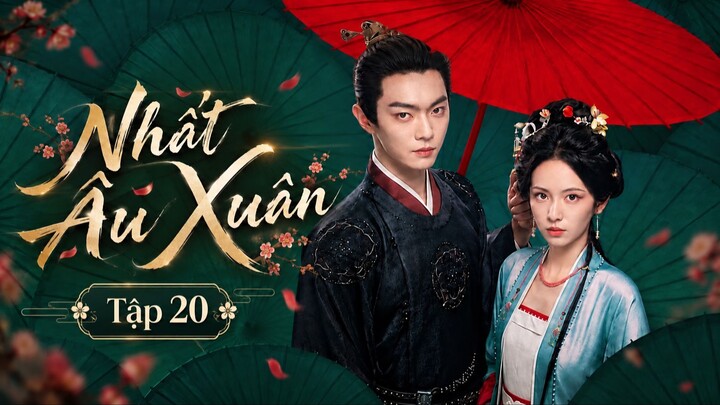 Nhất Âu Xuân Tập 20 - Thuyết Minh
