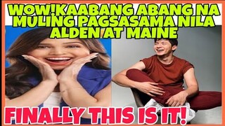 MAINE MENDOZA AT ALDEN RICHARDS CONFIRMED ANG MULING PAGSASAMA