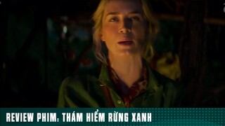 REVIEW PHIM: “ THÁM HIỂM RỪNG XANH “ ( Phần 11 ) #reviewphimhaynhat
