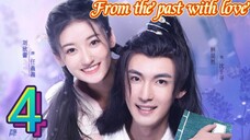 EP.4 FROM THE PAST WITH LOVE ENG-SUB