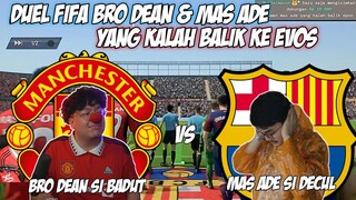 DUEL FIFA PENUH GENGSI BRO DEAN SI BADUT VS MAS ADE SI DECUL YANG KALAH BALIK EVOS - CLIP DEANKT
