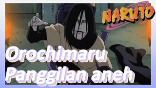 Orochimaru Panggilan aneh